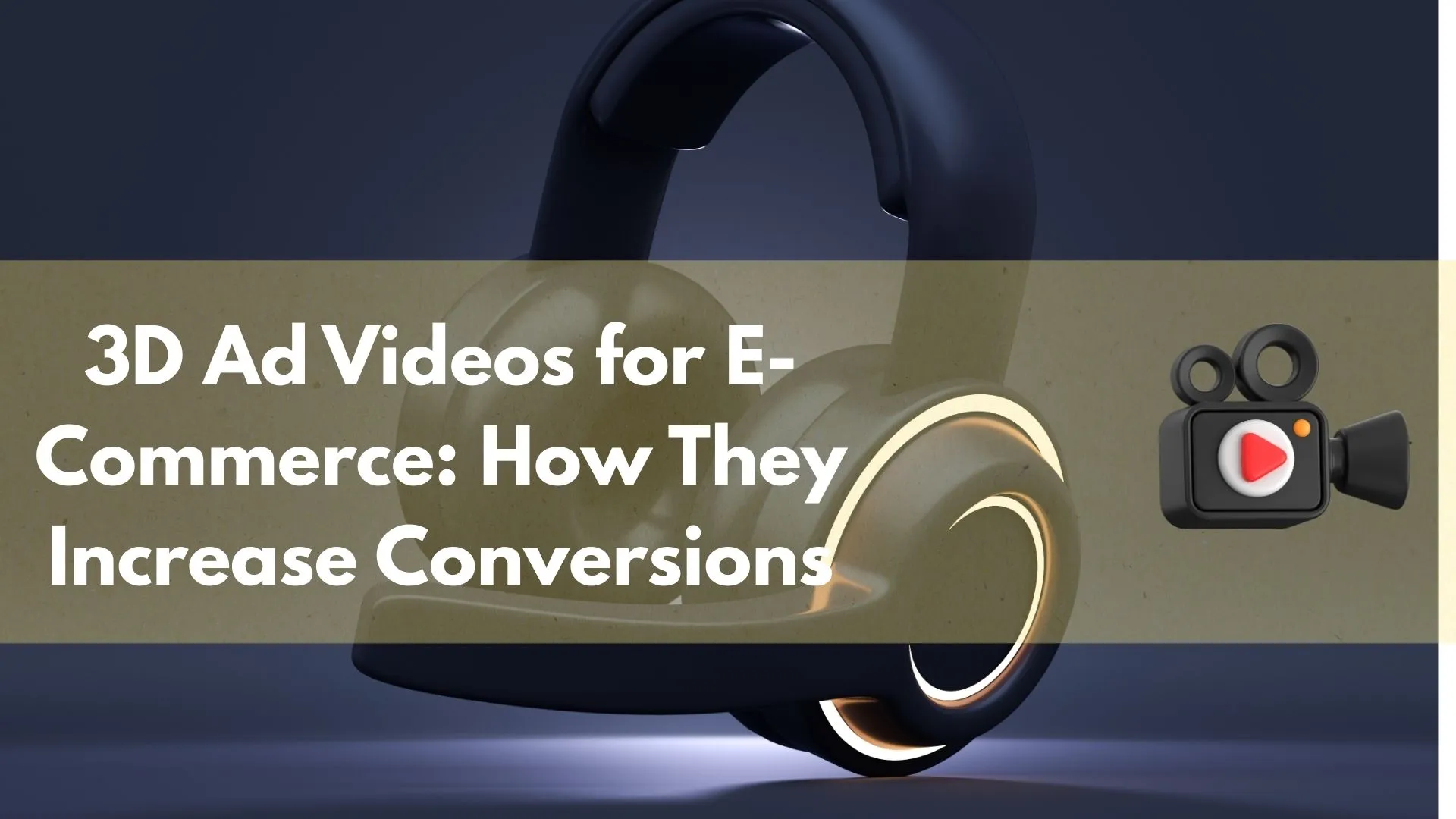 3D Ad Videos for E-Commerce: How They Increase Conversions