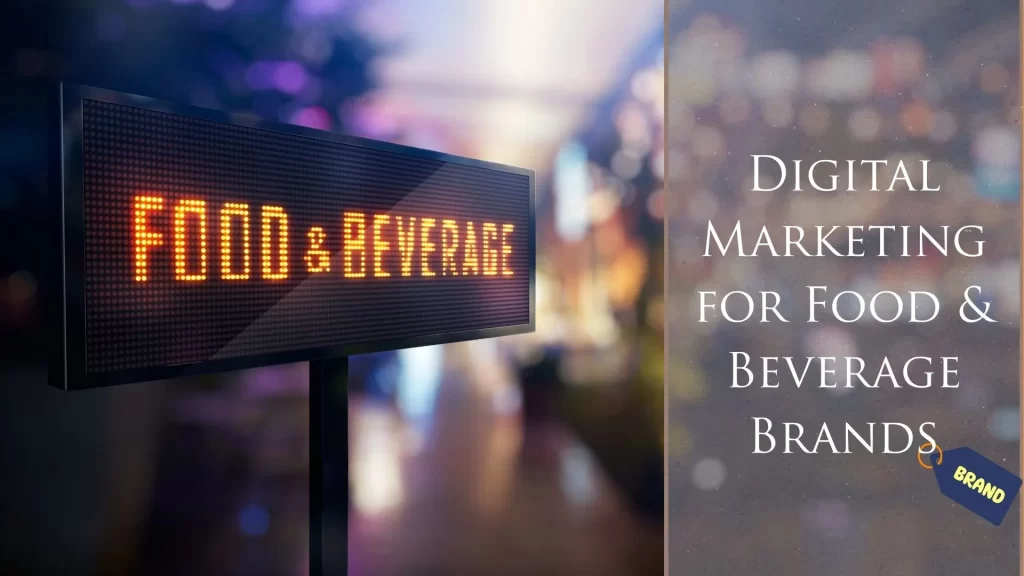Digital Marketing for Food & Beverage Brands: